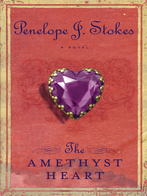 Title details for The Amethyst Heart by Penelope J. Stokes - Available